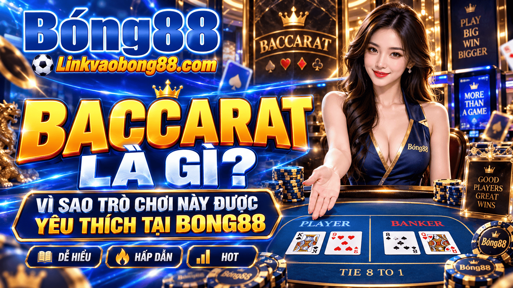 Baccarat là gì? Vì sao trò chơi này được yêu thích tại Bong88
