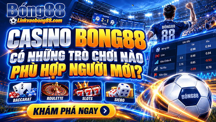 Casino Bong88 có những trò chơi nào phù hợp người mới?